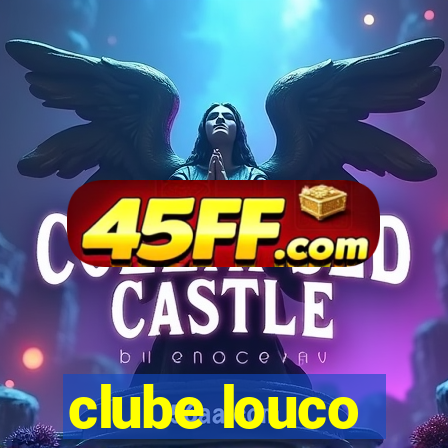 clube louco